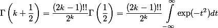 \begin{aligned}\Gamma\left(k + \dfrac{1}{2}\right) = \dfrac{(2k - 1)!!}{2^k} \Gamma\left(\dfrac{1}{2}\right) = \dfrac{(2k - 1)!!}{2^k} \int^{\infty}_{-\infty} \exp(-t^2) d t \end{aligned}